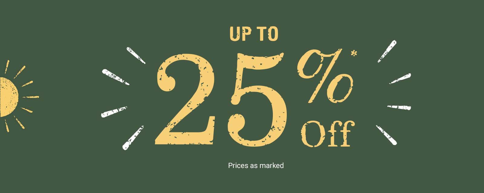 up to 25 percent off prices as marked